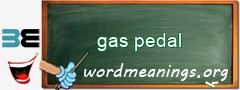 WordMeaning blackboard for gas pedal